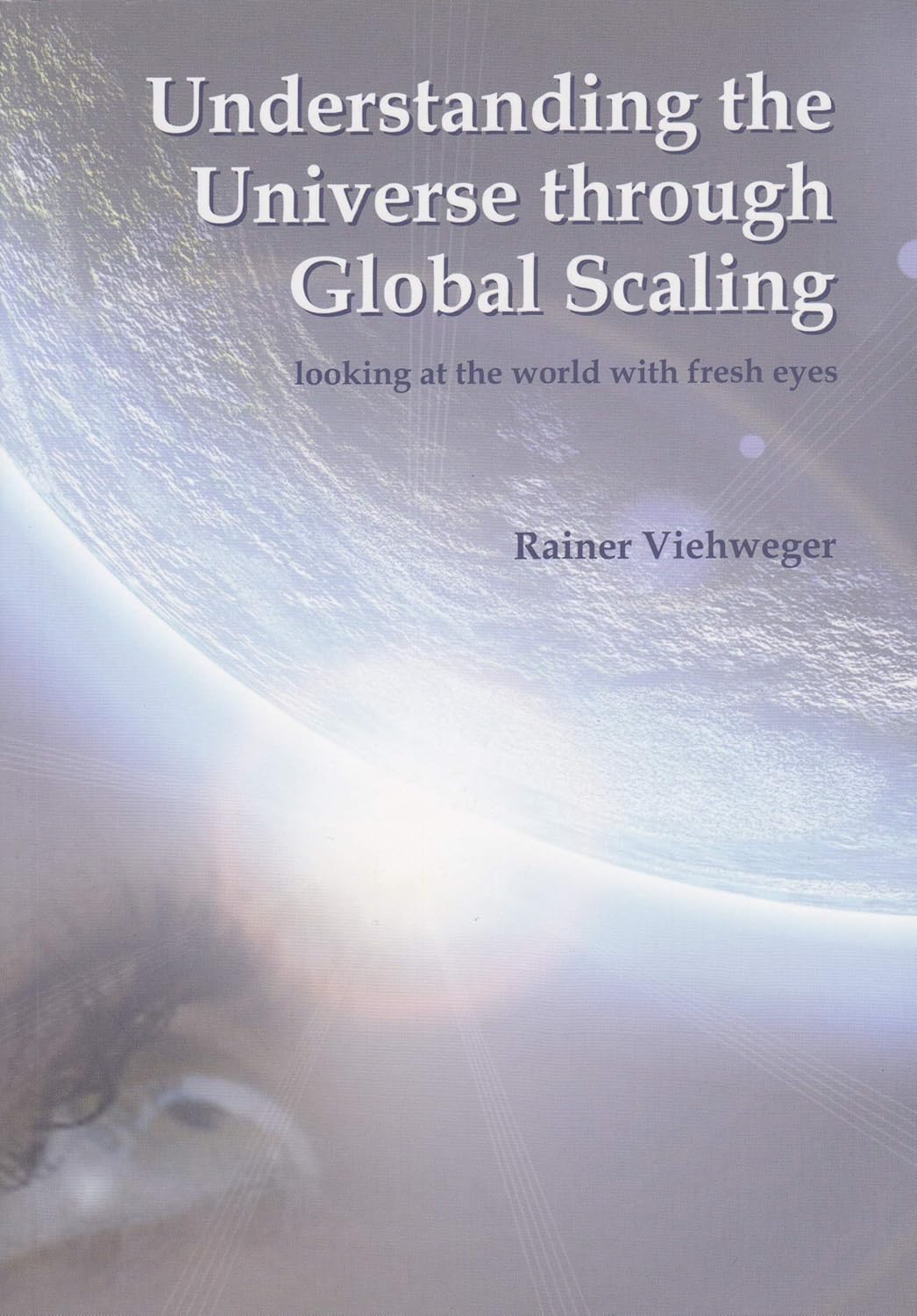 Understanding the Universe Through Global Scaling（英語ペーパーバック）